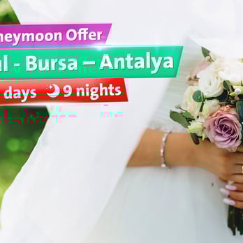 Honeymoon Offer || Istanbul - Bursa – Antalya